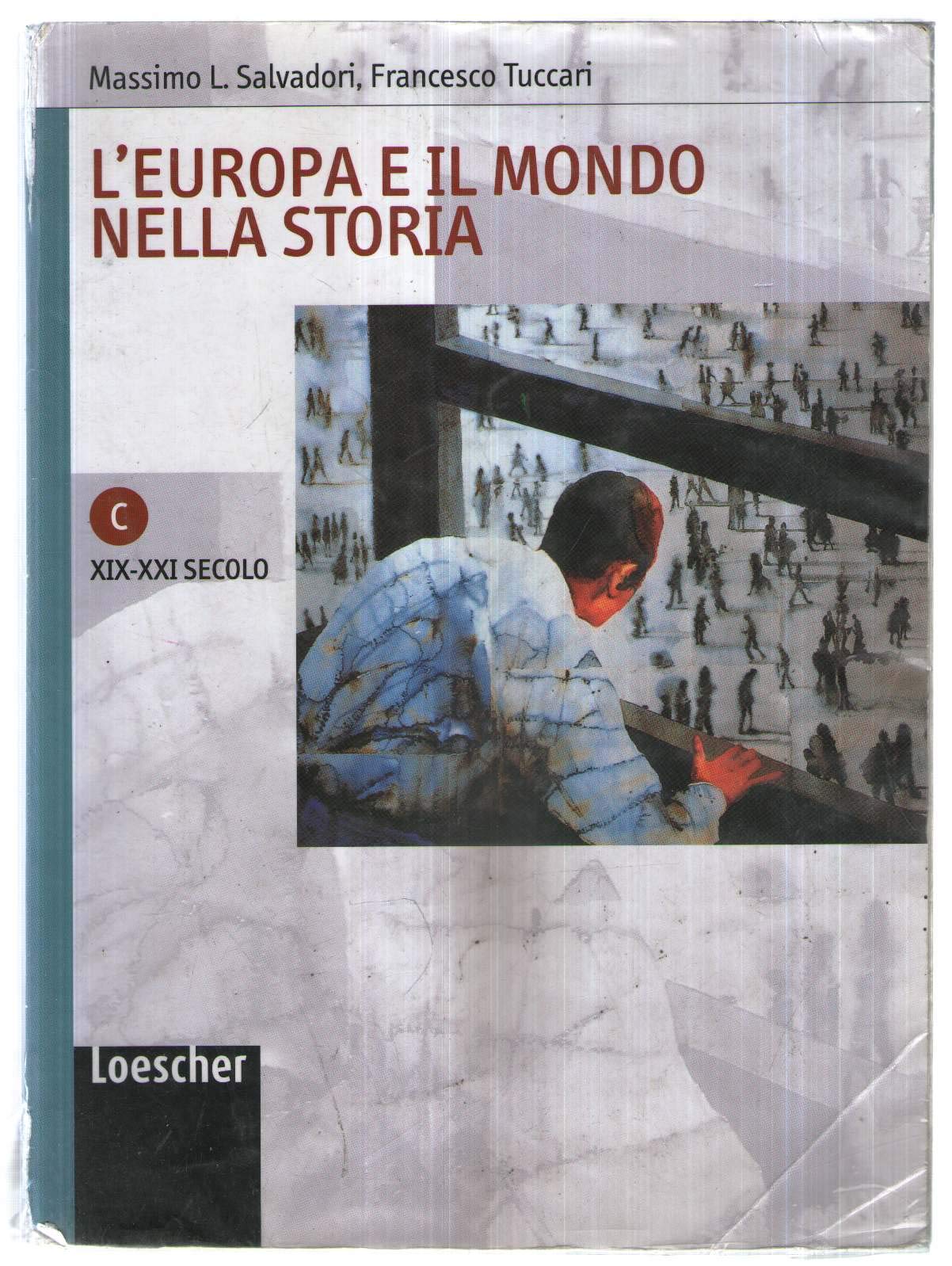 L'Europa e il mondo nella storia. Vol. C: XIX-XXI secolo. Per le Scuole superiori. Con espansione online book