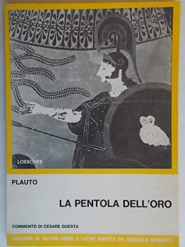 La pentola dell'oro. Per la 3/a classe del Liceo classico (Testi e crestomazie) Professional & Reference Books