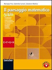 Il paesaggio matematico. Modulo E-F-G-H: Esponenziali-Logaritmi-Trigonometria-Numeri complessi. Ediz. gialla. Per le Scuole superiori. Con espansione online book