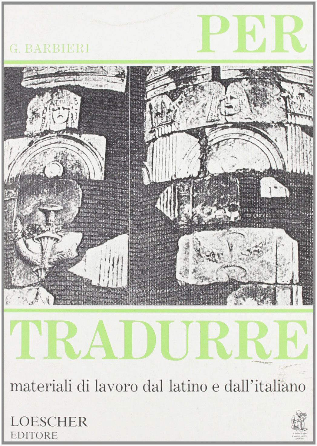 Per tradurre. Materiali di lavoro dal latino e dall'italiano per il biennio Professional & Reference Books