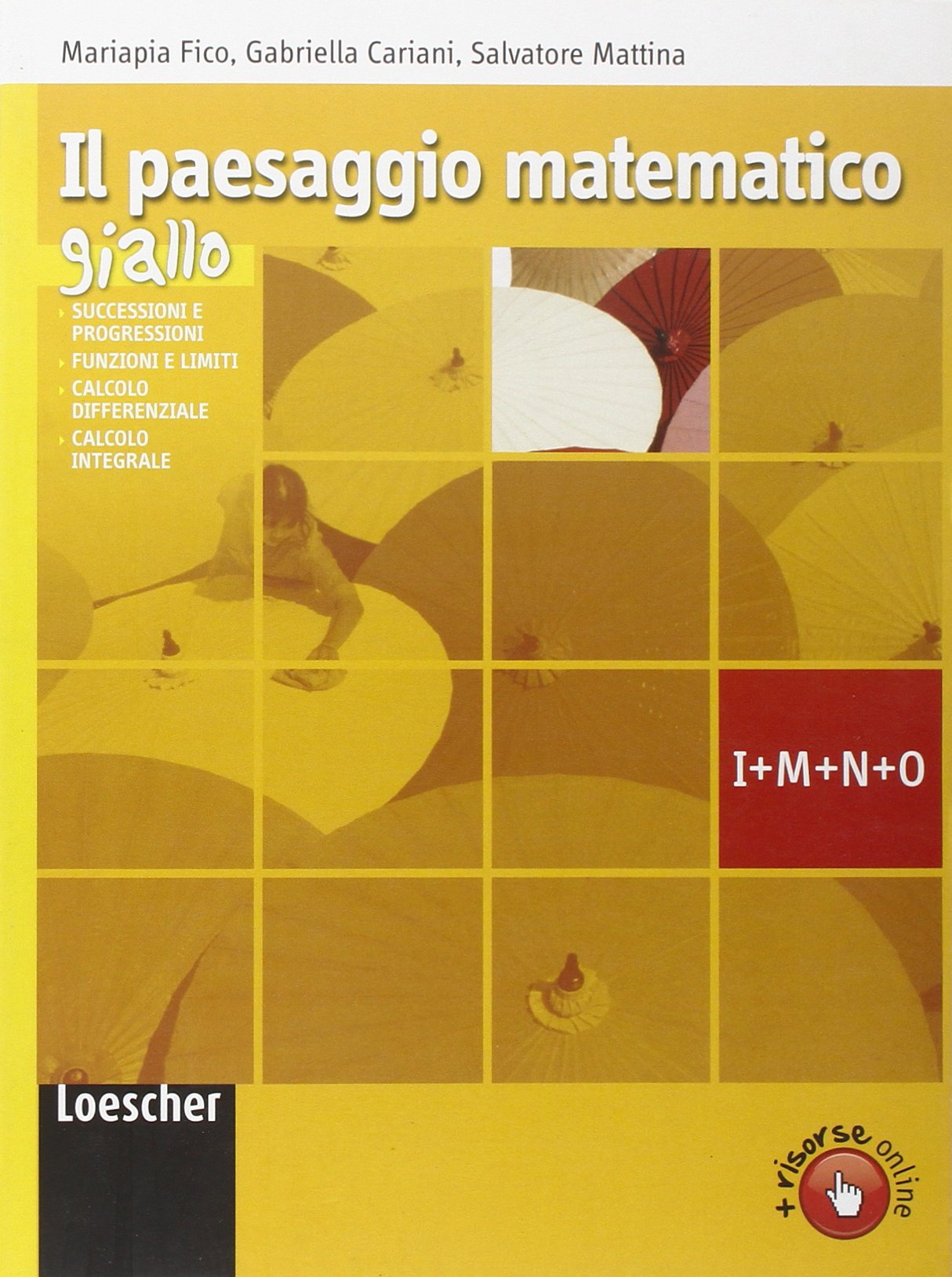 Il paesaggio matematico. Modulo I-M-N-O: Successioni e progressioni-Funzioni e limiti... Ediz. gialla. Per le Scuole superiori. Con espansione online book