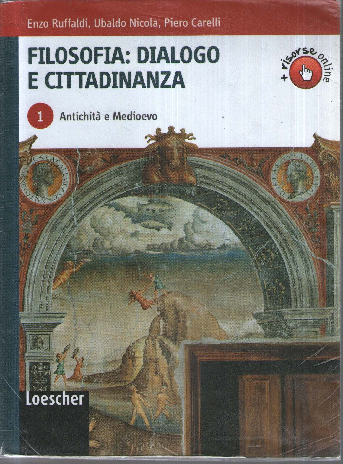 Filosofia: dialogo e cittadinanza. Per i Licei e gli Ist. magistrali. Con espansione online. Antichità e Medioevo (Vol. 1) book