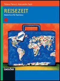 Reisezeit. Deutschkurs für Tourismus. Per gli Ist. tecnici e professionali. Con espansione online Non-fiction