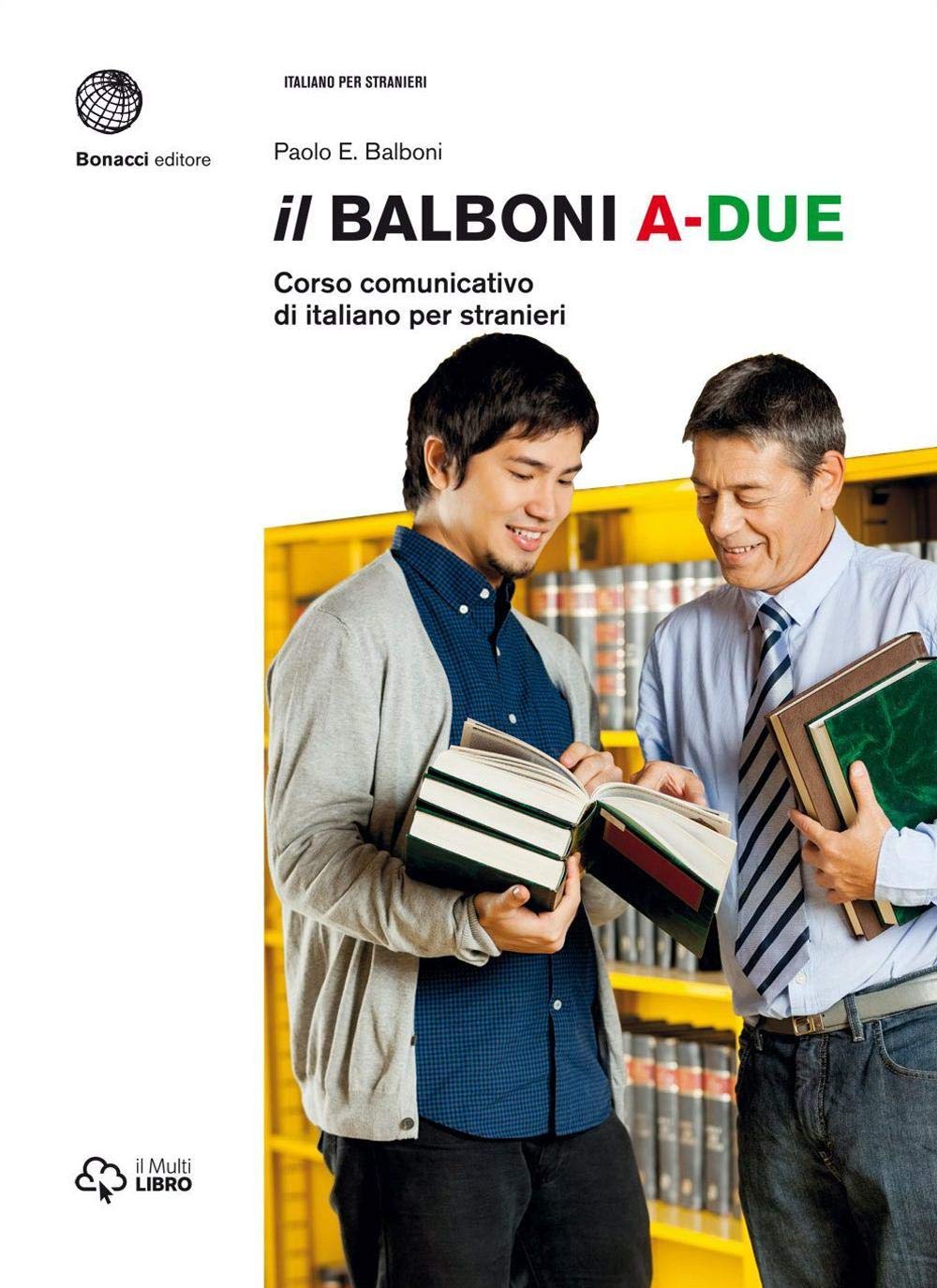 Il Balboni A-DUE: Corso comunicativo di italiano per stranieri Foreign Languages ​​& Dictionaries