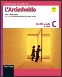 L'Arcimboldo. Arte e immagine. Vol. C: Dal XIX secolo a oggi. Per la Scuola media. Con espansione online Professional & Reference Books