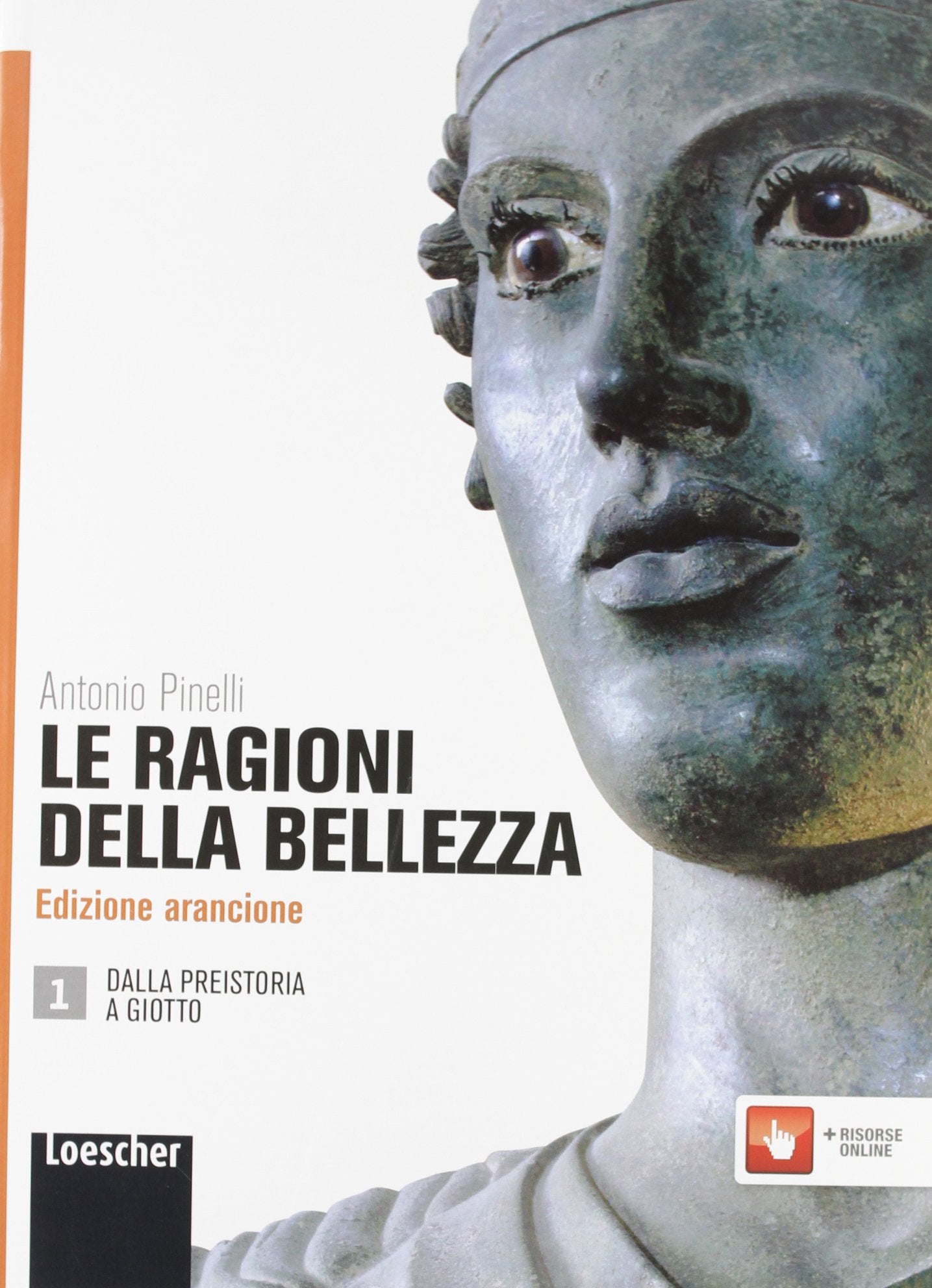 Le ragioni della bellezza. Ediz. arancione. Per le Scuole superiori. Con espansione online. Dalla preistoria a Giotto (Vol. 1) book