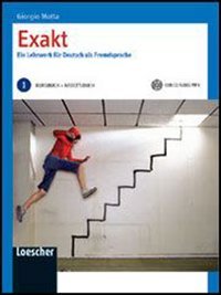 Exakt. Ein Lehrwerk für Deutsch als Fremdsprache. Per le Scuole superiori. Con espansione online (Vol. 1) book