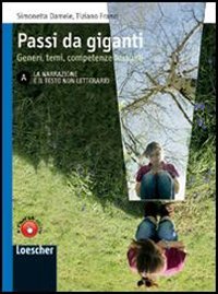 Passi da gigante. Vol. A: La narrazione e il testo non letterario. Per le Scuole superiori. Con espansione online Professional & Reference Books