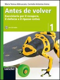 Antes de volver. Eserciziario per il recupero, il rinforzo e il ripasso estivo. Per la Scuola media. Con espansione online (Vol. 1) book