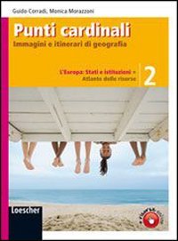 Punti cardinali. Con atlante delle risorse. Per la Scuola media. Con espansione online. Europa: Stati e istituzioni (Vol. 2) Study Guides