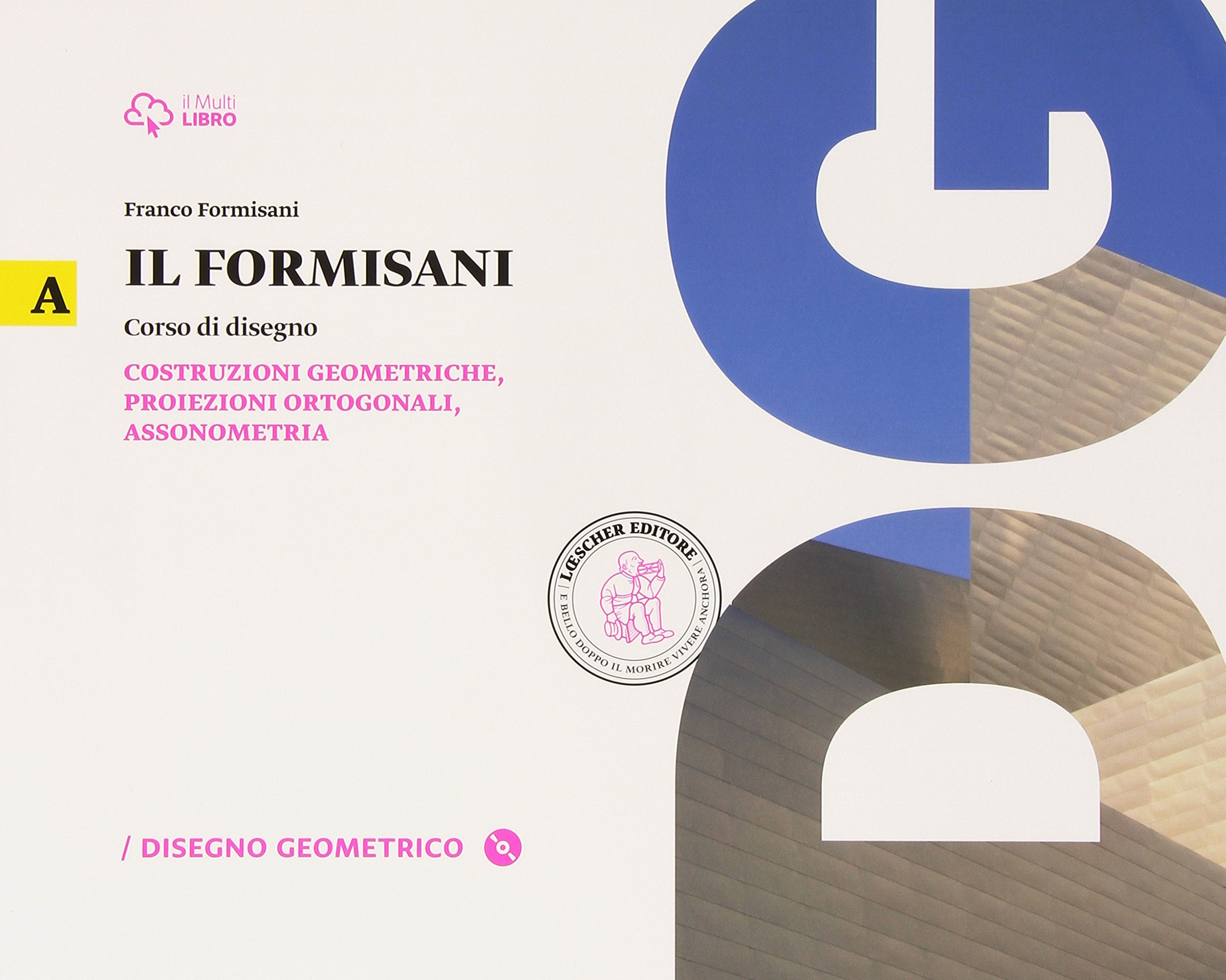 Il Formisani. Per il biennio delle Scuole superiori. Con e-book. Con espansione online. Costruzioni geometriche, proiezioni ortogonali, assonometria (Vol. 1) Study Guides