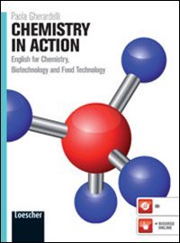 Chemistry in action. English for chemistry, biotechnology and food technology. Per le Scuole superiori. Con espansione online book