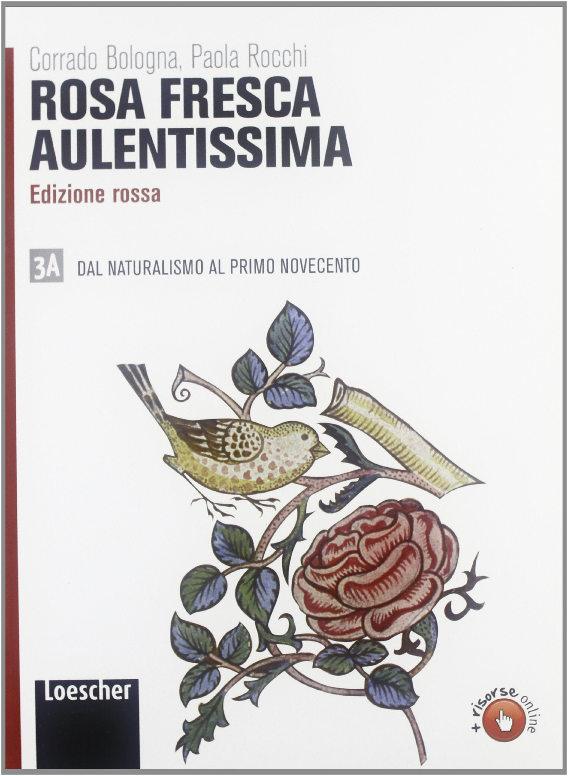 Rosa fresca aulentissima. Ediz. rossa. Per le Scuole superiori. Con espansione online. Dal naturalismo al primo Novecento (Vol. 3/1) Professional & Reference Books