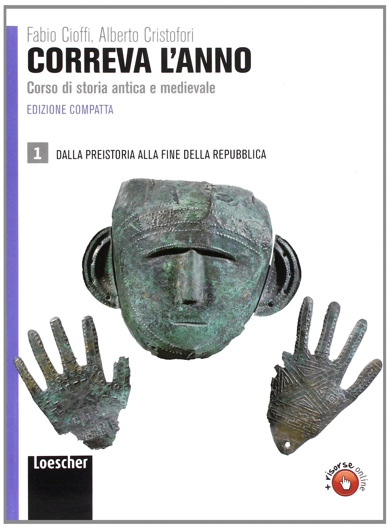 Correva l'anno. Con AttivaMente. Ediz. compatta. Per le Scuole superiori. Con espansione online. Dalla Preistoria alla fine della Repubblica (Vol. 1) book