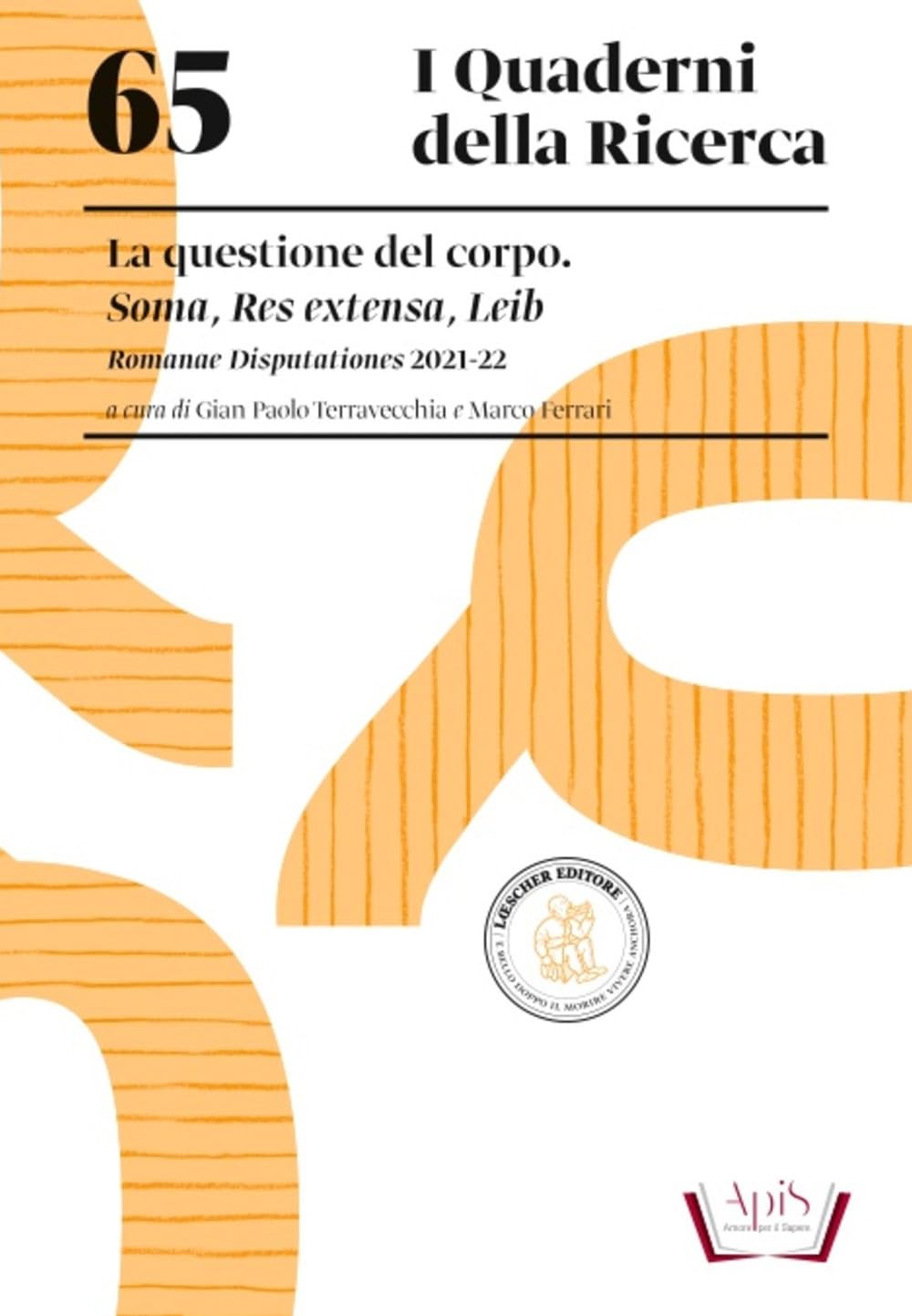 La questione del corpo. Soma, Res extensa, Leib. Romanae Disputationes 2021-22. Soma, Res extensa, Leib. Con espansione online (I quaderni della ricerca) Philosophy