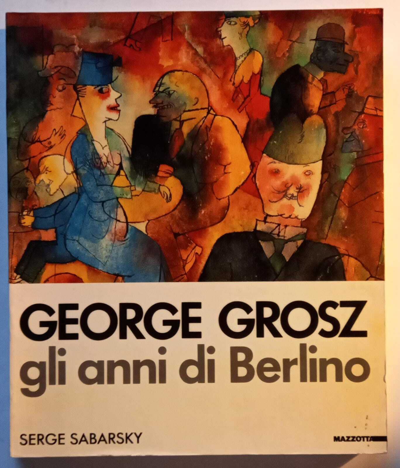 George Grosz. Gli anni di Berlino. Ediz. illustrata (Grandi mostre) Film, Art & Culture