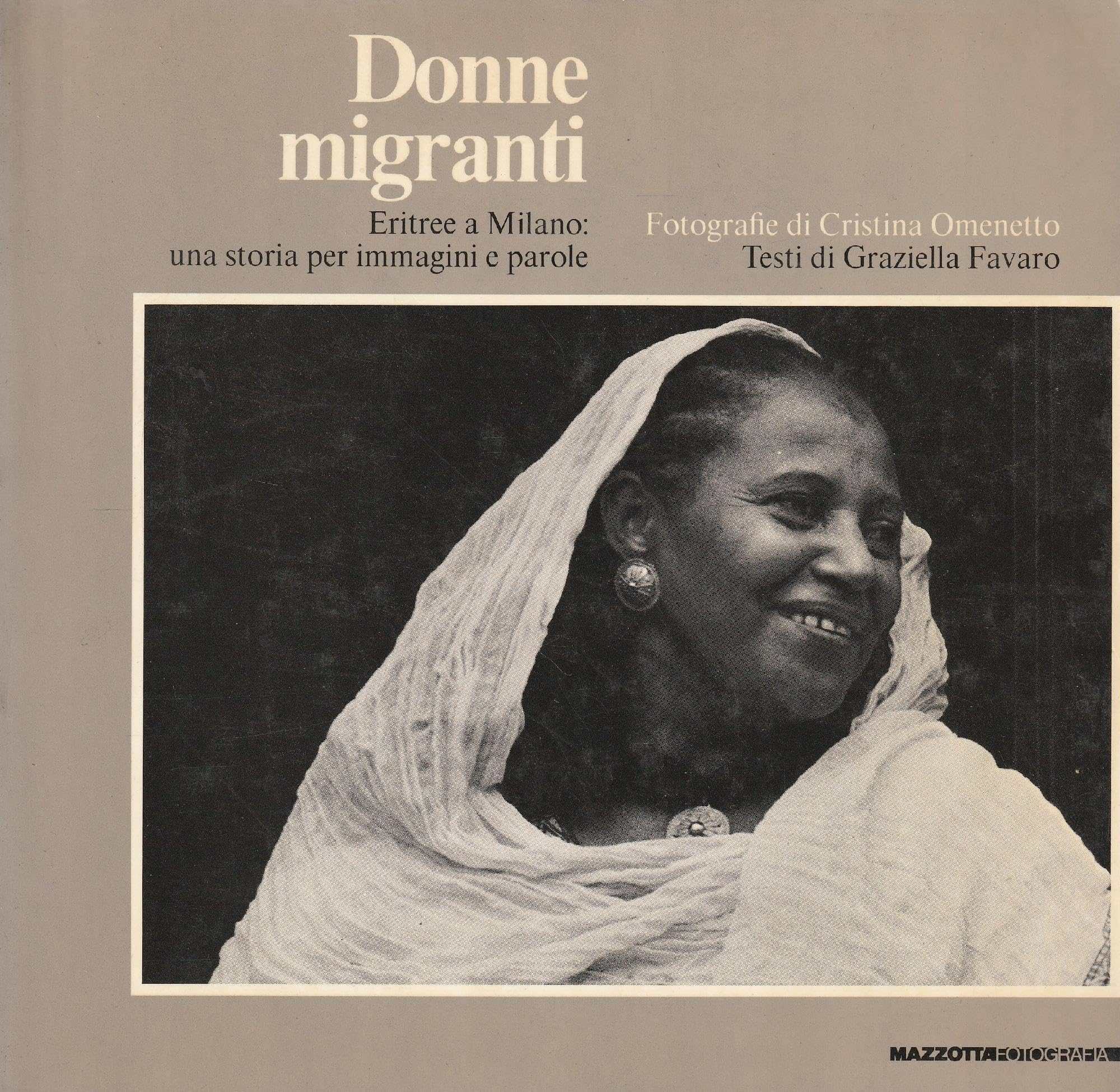 Donne migranti. Eritree a Milano: una storia per immagini e parole. Ediz. illustrata (Fotografia) Books