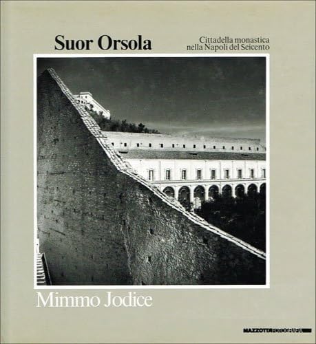 Suor Orsola. Cittadella monastica nella Napoli del Seicento. Catalogo della mostra (Napoli, 1988). Ediz. illustrata (Fotografia) Travel