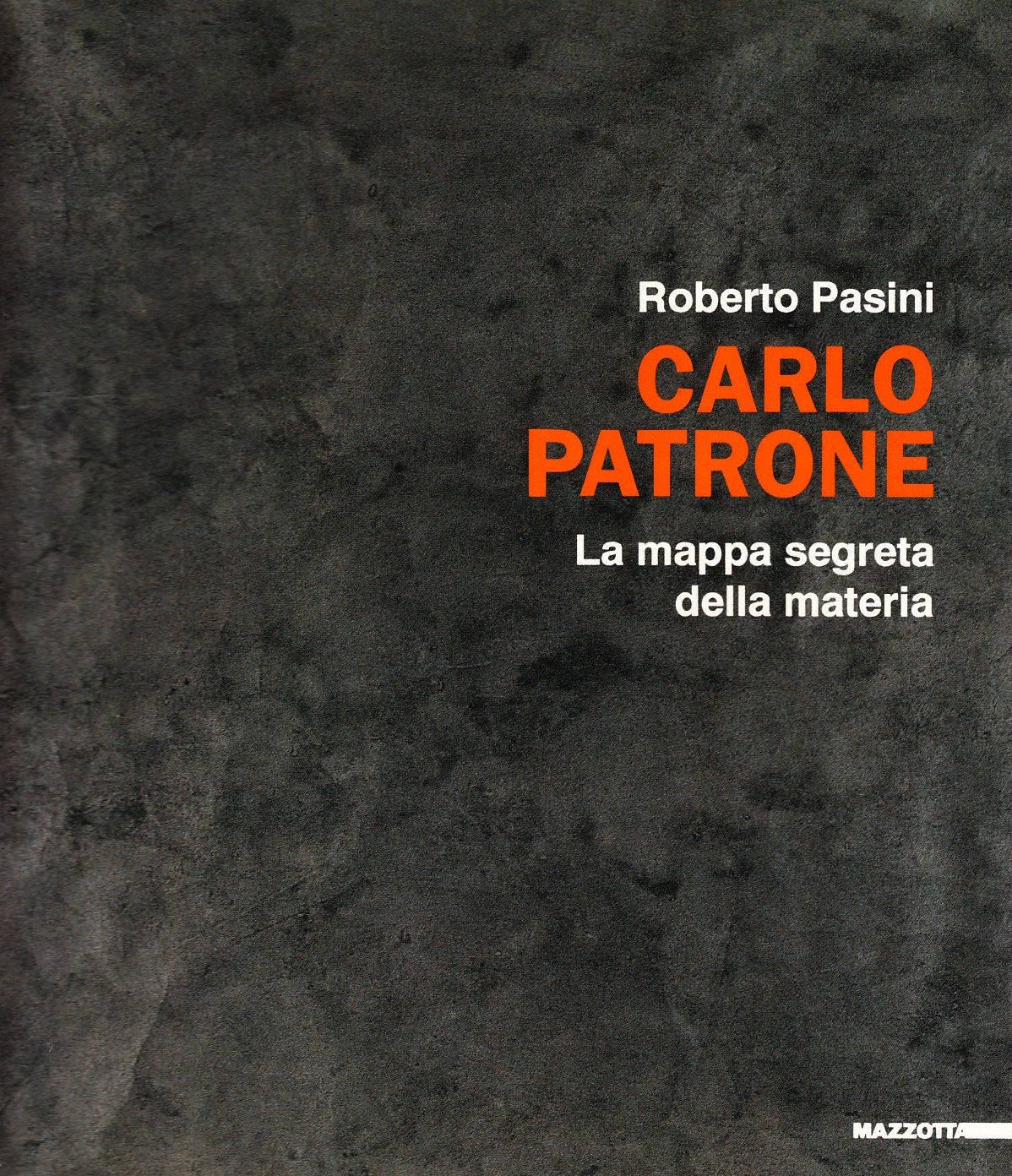 Carlo Patrone. La mappa segreta della materia. Catalogo della mostra. Ediz. italiana e inglese (Biblioteca d'arte) Film, Art & Culture
