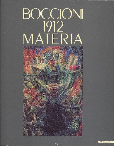 Boccioni 1912. Materia. Catalogo della mostra (Verona, 1991). Ediz. illustrata (Grandi mostre) Film, Art & Culture
