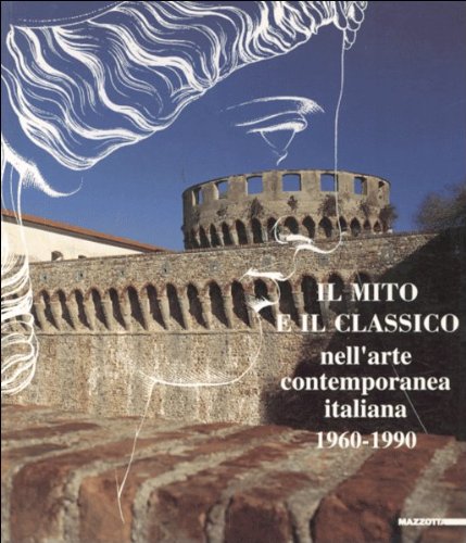 Il mito e il classico nell'arte contemporanea italiana (1960-1990). Catalogo della mostra (Sarzana, 1995). Ediz. illustrata (Biblioteca d'arte) Film, Art & Culture