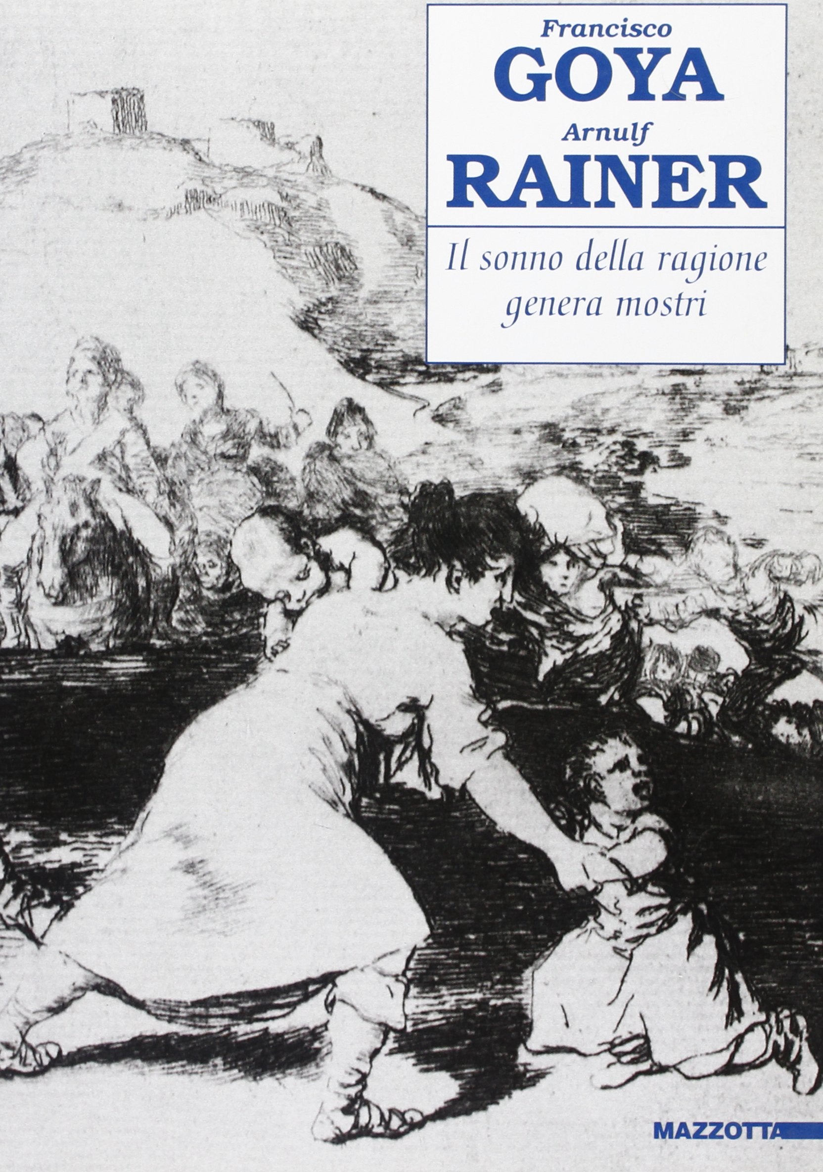 Il sonno della ragione genera mostri: Goya e Rainer. Catalogo della mostra (Genova, 1995). Ediz. illustrata (Biblioteca d'arte) Film, Art & Culture