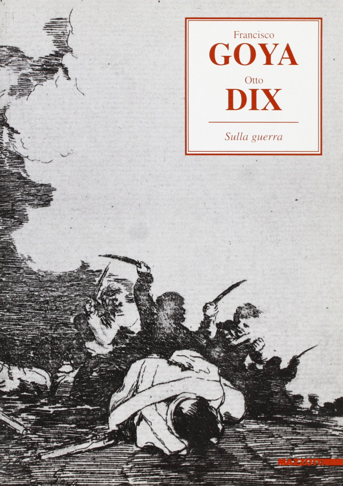 Francisco Goya-Otto Dix. Sulla guerra. La guerra vissuta e sofferta con le armi della pace. Catalogo della mostra (Trento, 1996). Ediz. illustrata (Biblioteca d'arte) Film, Art & Culture