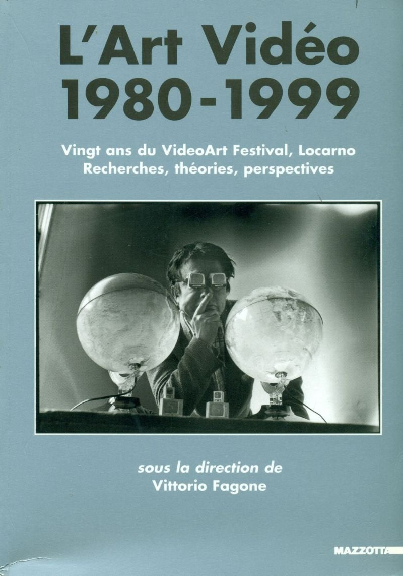 L'art vidéo 1980-1999. Vingt ans du Videoart festival, Locarno. Recherches, théories, perspectives. Ediz. illustrata (Cinema & spettacolo) Film, Art & Culture