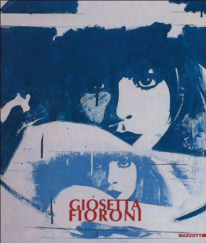 Giosetta Fioroni. Catalogo della mostra (Ravenna, 30 ottobre 1999-30 gennaio 2000). Ediz. illustrata (Biblioteca d'arte) Film, Art & Culture