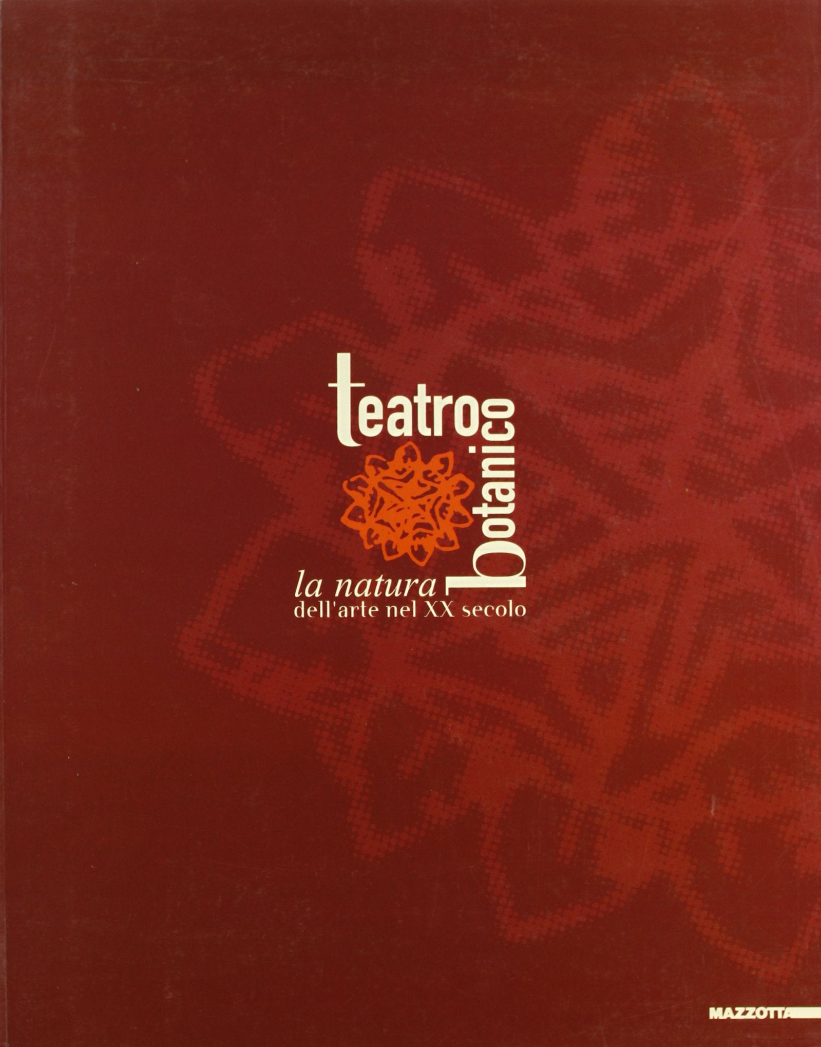 Teatro botanico. La natura dell'arte nel XX secolo. Catalogo della mostra (Catania, 14 dicembre 1999-28 febbraio 2000). Ediz. illustrata book