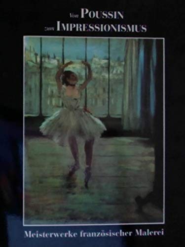 Von Poussin zum Impressionismus. Meisterwerke französicher Malerei. Aus dem Museum Puskin, Moskau. Catalogo della mostra (Mannheim, 2000). Ediz. tedesca (International) Film, Art & Culture