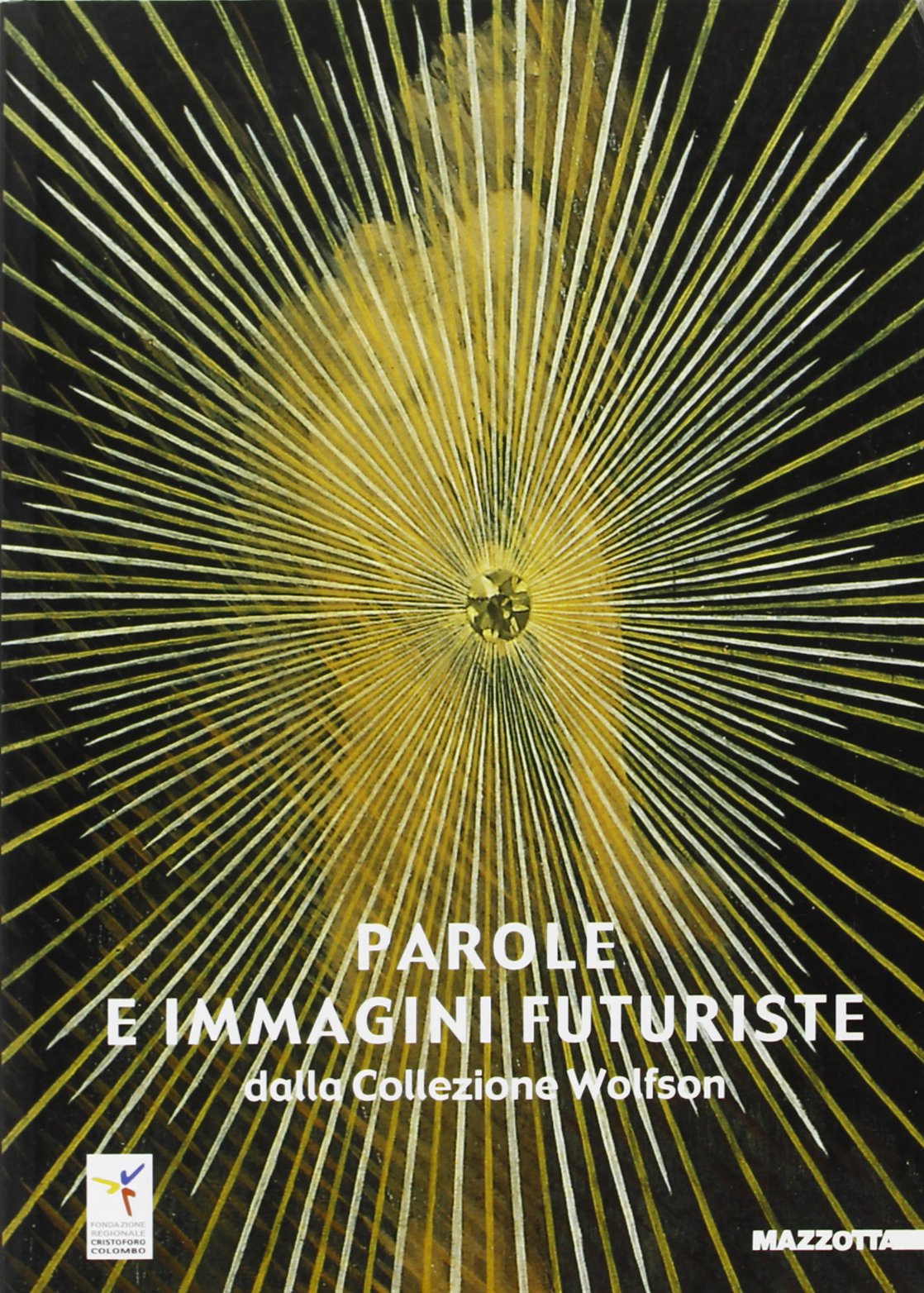 Parole e immagini futuriste dalla collezione Wolfson. Catalogo della mostra (New York-San Francisco-Genova, 2001) Film, Art & Culture
