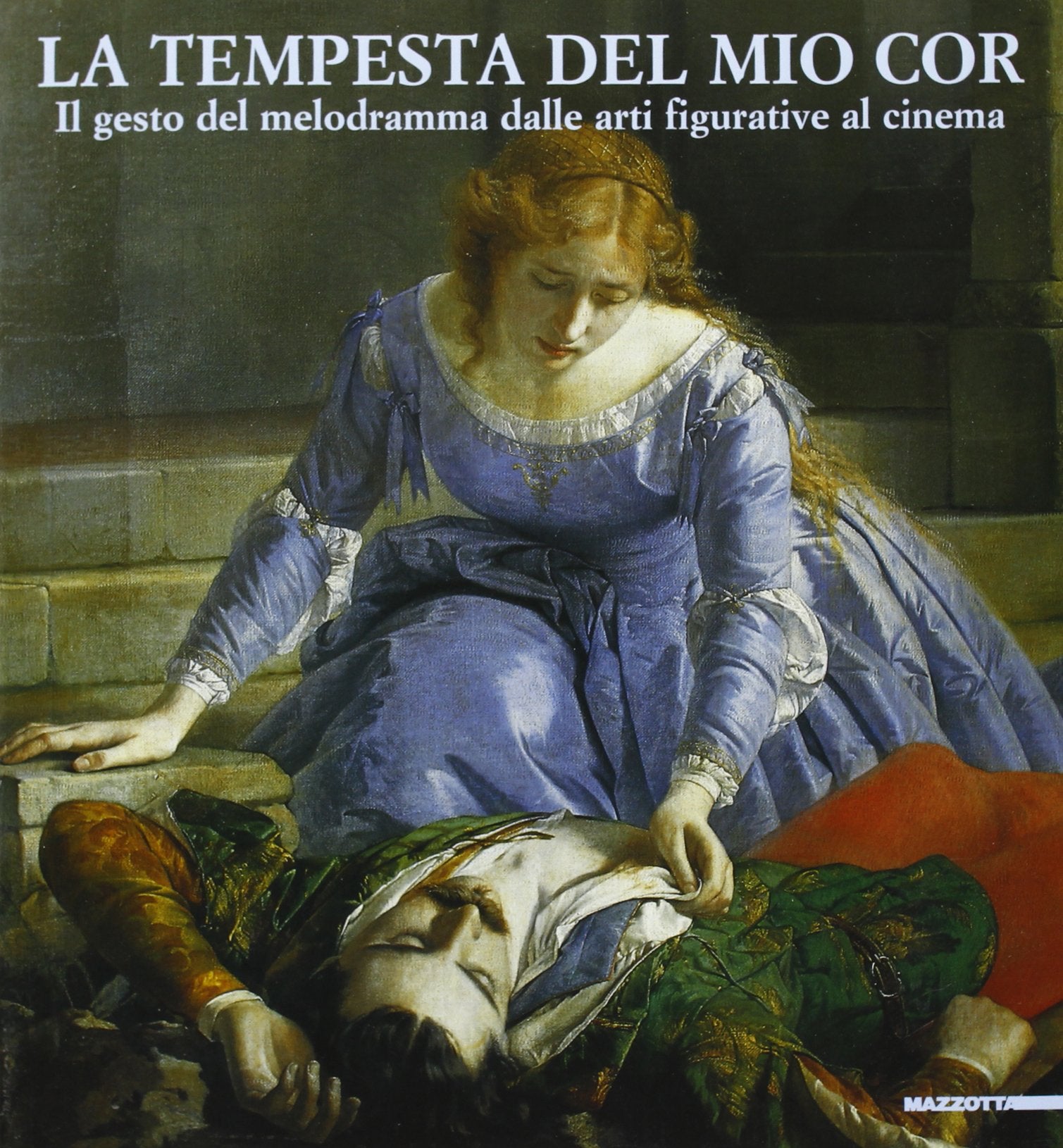 La tempesta del mio cor. Il gesto del melodramma dalle arti figurative al cinema. Catalogo della mostra (Parma, 6 maggio-29 luglio 2001). Ediz. illustrata book