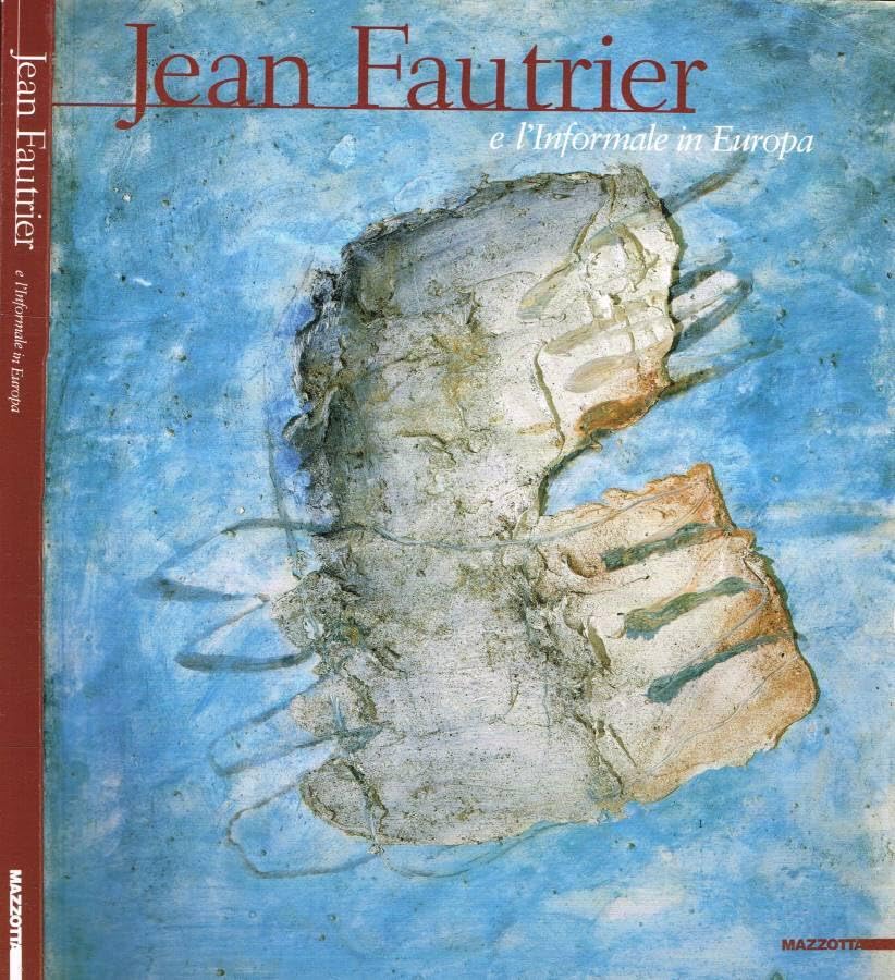 Jean Fautrier e l'Informale in Europa. Ediz. italiana e inglese book