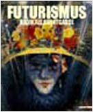 Futurismus: Radikale Avantgarde. Katalog zur Ausstelllung im Kunstforum Wien, 2003 (International) Film, Art & Culture