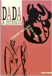 Dada a Zurigo. Cabaret Voltaire 1916-1920. Ediz. illustrata book