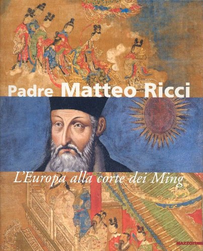 Padre Matteo Ricci. L'Europa alla corte dei Ming. Ediz. illustrata book