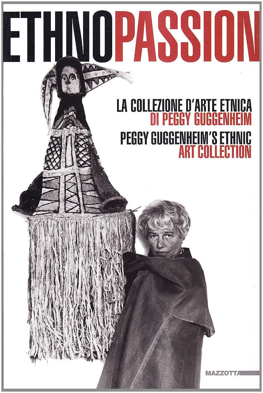 Ethnopassion. La collezione d'arte etnica di Peggy Guggenheim. Catalogo della mostra. Ediz. illustrata Film, Art & Culture