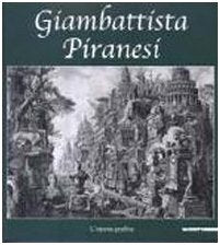Giambattista Piranesi. L'opera grafica. Catalogo della mostra (Inveruno, 14 novembre 2009-6 gennaio 2010). Ediz. illustrata (Biblioteca d'arte) Film, Art & Culture