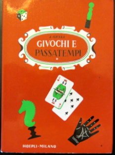 Giochi e passatempi. Come posso divertirmi e divertire gli altri. Piccola enciclopedia dei giochi e passatempi di ieri e di oggi book