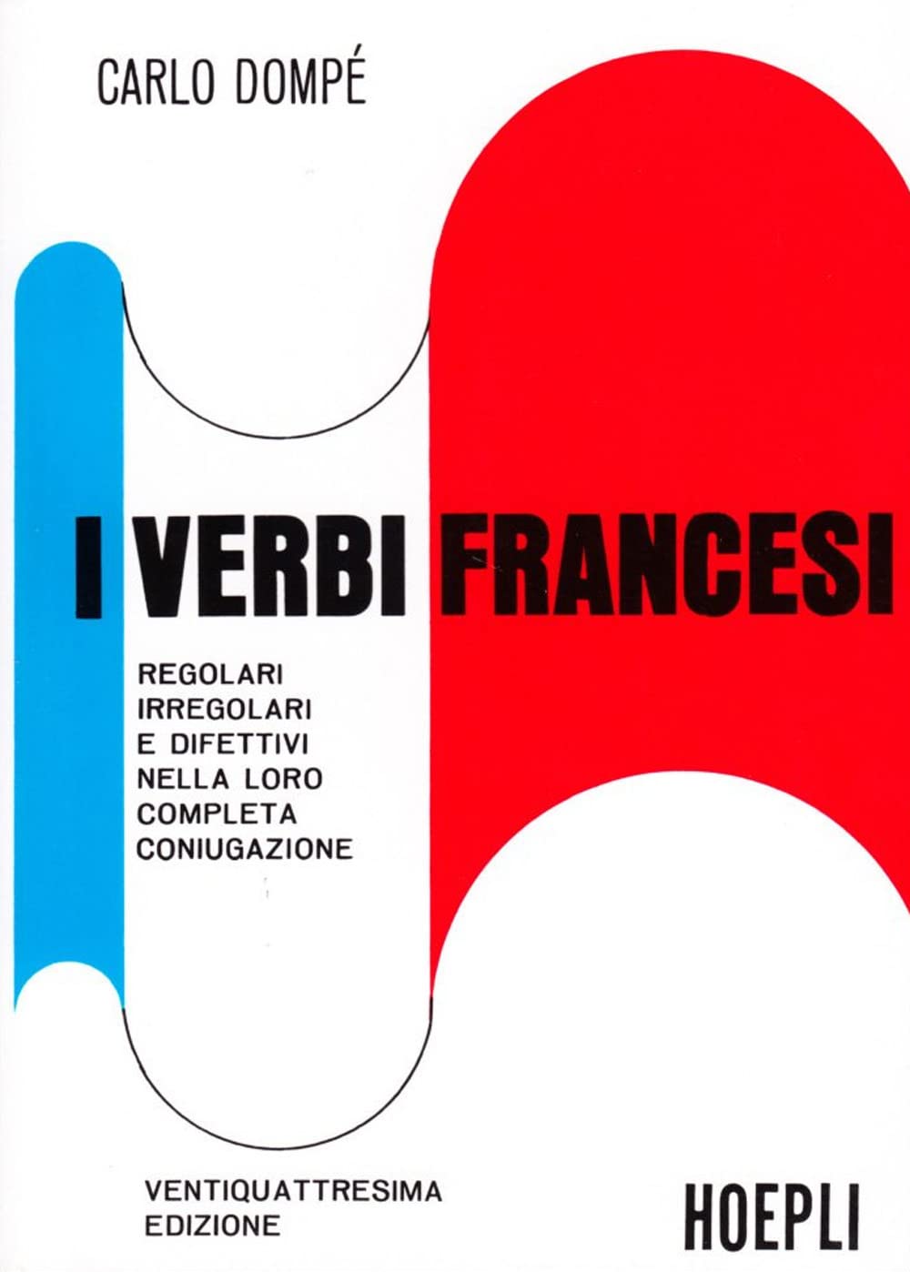 I verbi francesi regolari, irregolari e difettivi nella loro completa coniugazione Professional & Reference Books