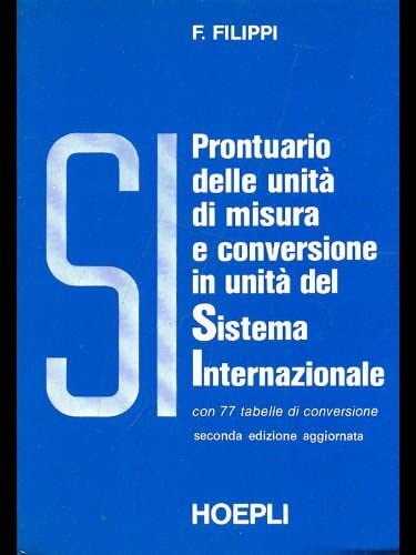 Prontuario delle unità di misura e conversione in unità del sistema internazionale book