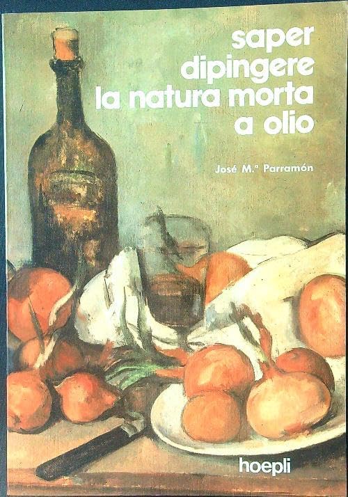 Saper dipingere la natura morta ad olio book