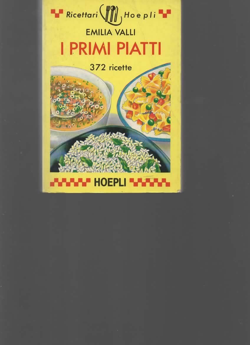 I primi piatti. 372 ricette Leisure, Home & Garden