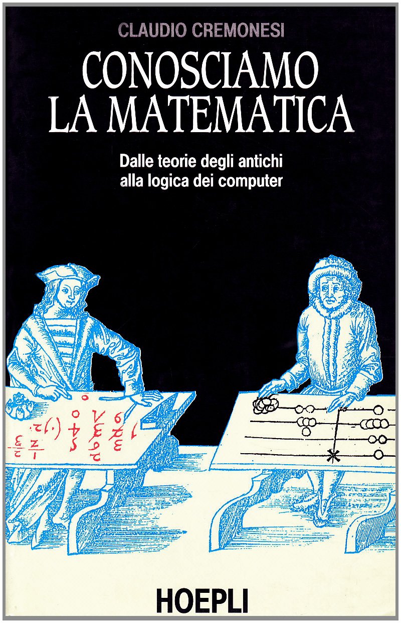 Conosciamo la matematica. Dalle teorie degli antichi alla logica dei computer book