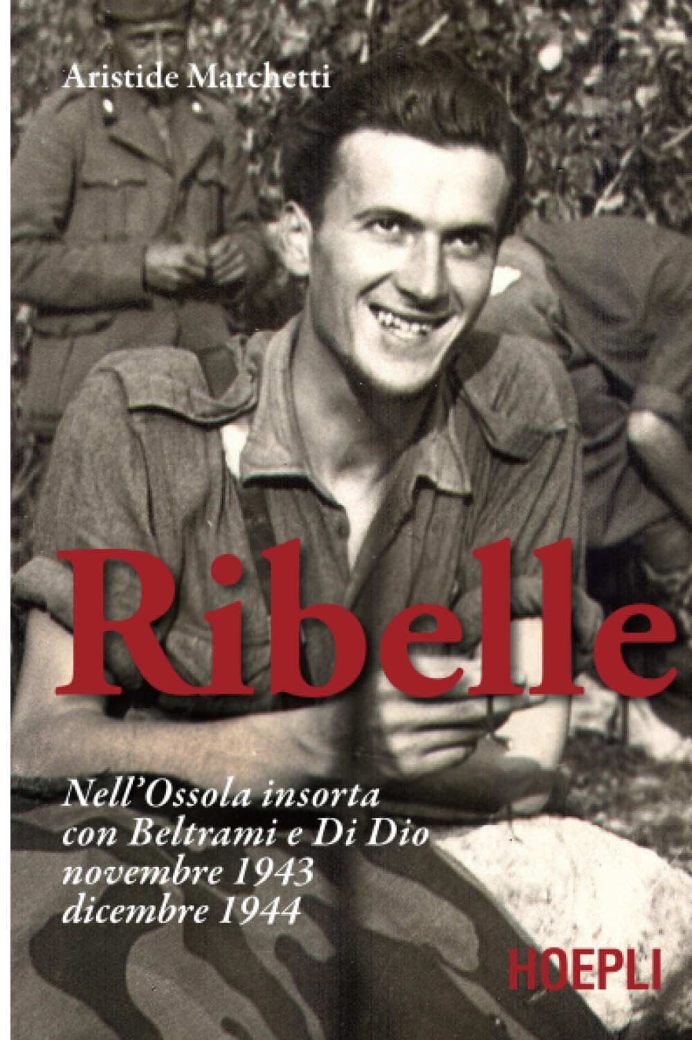 Ribelle. Nell'Ossola insorta con Beltrami e Di Dio. Novembre 1943-dicembre 1944 book