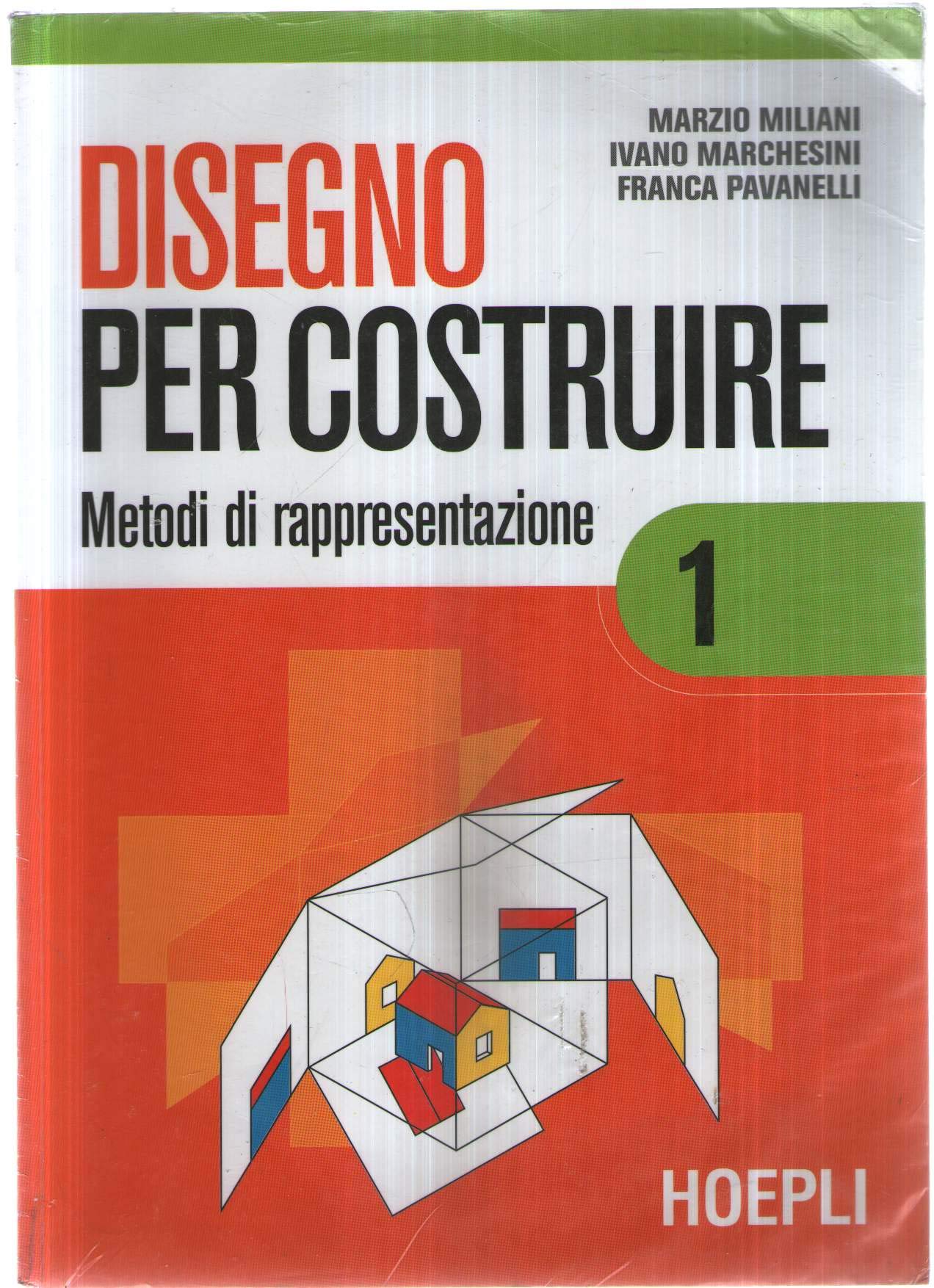 Disegno per costruire. Per le Scuole superiori. Metodi di rappresentazione (Vol. 1) book