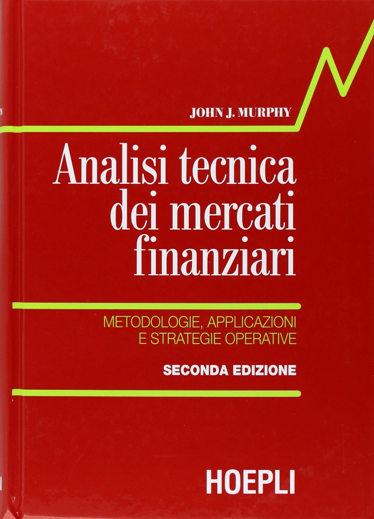 Analisi tecnica dei mercati finanziari. Metodologie, applicazioni e strategie operative Business, Finance & Career