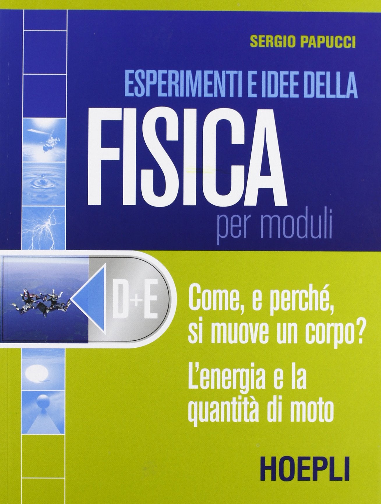 Esperimenti e idee della fisica per moduli. Modulo D-E: Come e perché si muovono i corpi?-L'energia e la quantità di moto. Per le Scuole superiori book