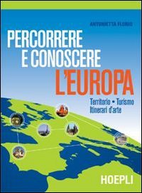 Percorrere e conoscere l'Europa. Territorio-Turismo-Itinerari d'arte. Per gli Ist. Professionali alberghieri book